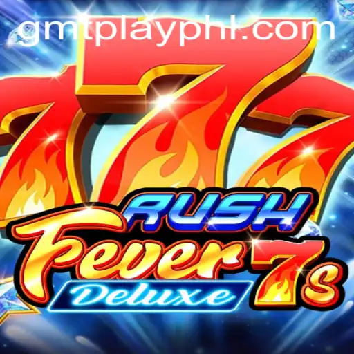 RushFever7sDeluxe: A Thrilling Slot Game Adventure by GMTPLAY.COM